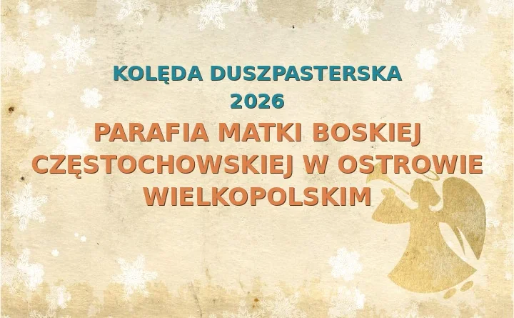 Parafia Matki Boskiej Częstochowskiej w Ostrowie Wielkopolskim – harmonogram kolęd (wizyt duszpasterskich) 2025/2026