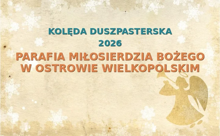 Parafia Miłosierdzia Bożego w Ostrowie Wielkopolskim – harmonogram kolęd (wizyt duszpasterskich) 2025/2026