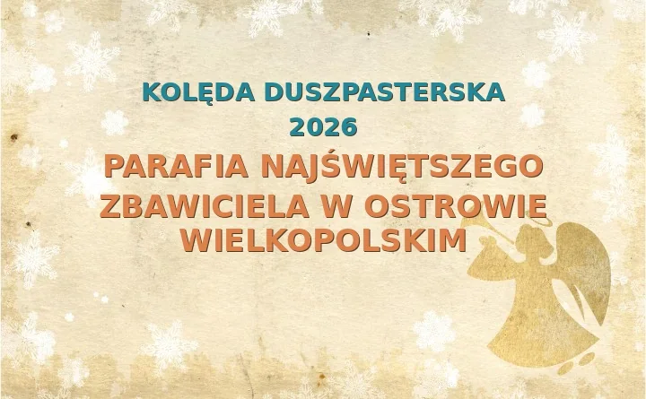 Parafia Najświętszego Zbawiciela w Ostrowie Wielkopolskim – harmonogram kolęd (wizyt duszpasterskich)