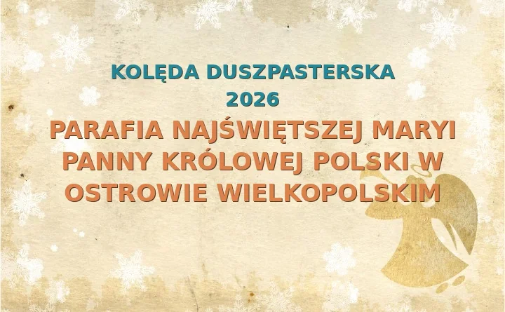 Parafia Najświętszej Maryi Panny Królowej Polski w Ostrowie Wielkopolskim – harmonogram kolęd (wizyt duszpasterskich) 2026