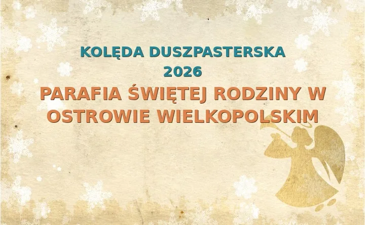 Parafia Świętej Rodziny w Ostrowie Wielkopolskim – harmonogram kolęd (wizyt duszpasterskich) 2025/2026