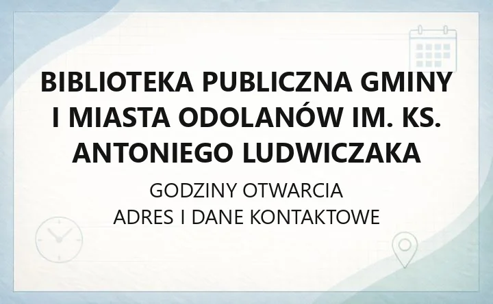 Biblioteka Publiczna Gminy i Miasta Odolanów im. ks. Antoniego Ludwiczaka - kontakt, filie, katalog online
