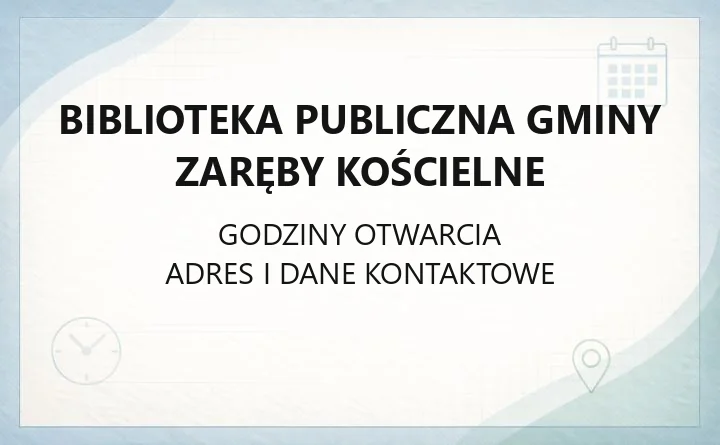 Biblioteka Publiczna Gminy Zaręby Kościelne - kontakt, godziny, karta i e-booki