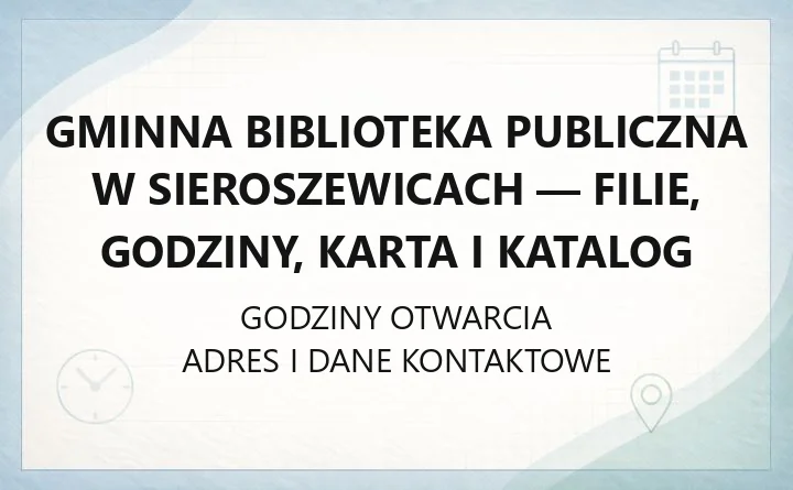 Gminna Biblioteka Publiczna w Sieroszewicach - filie, godziny, karta i katalog