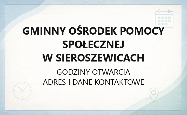 Gminny Ośrodek Pomocy Społecznej w Sieroszewicach - kontakt, godziny, świadczenia