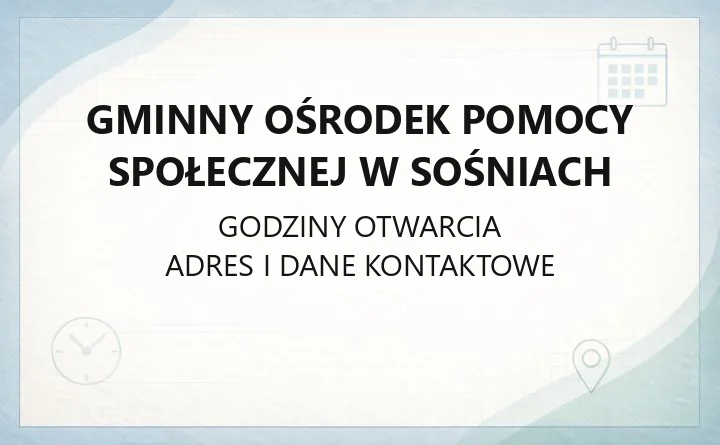 Gminny Ośrodek Pomocy Społecznej w Sośniach - kontakt, godziny, rejonowanie pracowników