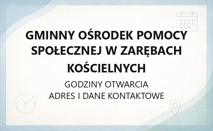Gminny Ośrodek Pomocy Społecznej w Zarębach Kościelnych - kontakt, świadczenia, godziny