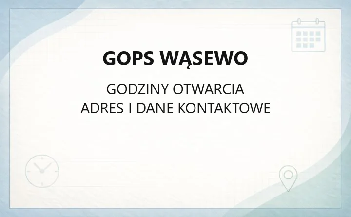 GOPS Wąsewo - kontakt, godziny, zasiłki i świadczenia dla mieszkańców