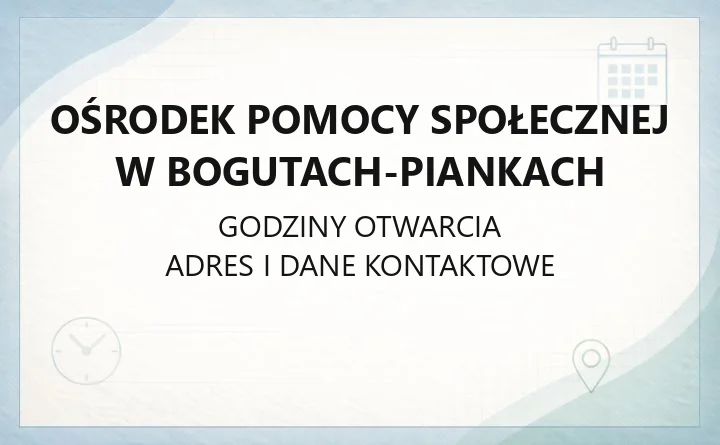 Ośrodek Pomocy Społecznej w Bogutach-Piankach - kontakt, godziny i dostępność