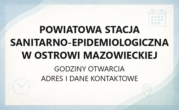 Powiatowa Stacja Sanitarno-Epidemiologiczna w Ostrowi Mazowieckiej - kontakt, godziny, badania