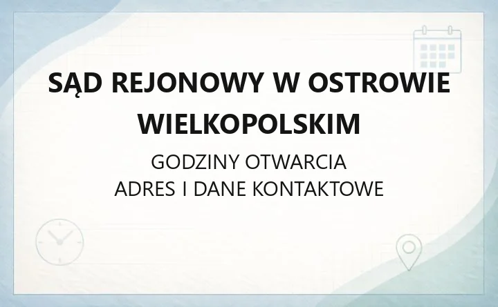 Sąd Rejonowy w Ostrowie Wielkopolskim - kontakt, godziny, wydziały, ePUAP