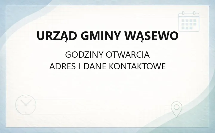 Urząd Gminy Wąsewo - kontakt, godziny, opłaty za odpady i dyżury
