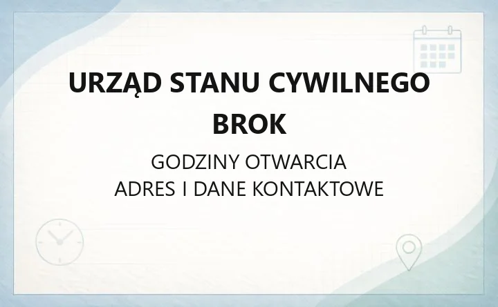 Urząd Stanu Cywilnego Brok - kontakt, godziny, sprawy do załatwienia