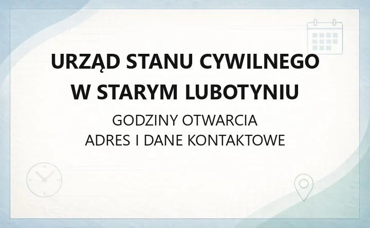 Urząd Stanu Cywilnego w Starym Lubotyniu - kontakt, godziny, rejestracja