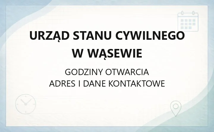 Urząd Stanu Cywilnego w Wąsewie - kontakt, godziny, akty stanu cywilnego