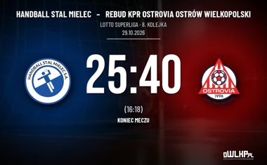 [PIŁKA RĘCZNA] Handball Stal Mielec – Rebud KPR Ostrovia Ostrów Wielkopolski 25:40. Mocny wyjazd ostrowian w LOTTO Superlidze