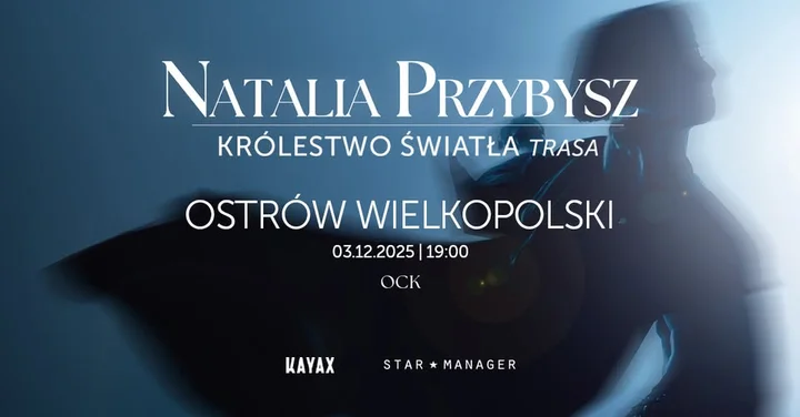 Obrazek przedstawia grafikę promocyjną wydarzenia Natalia Przybysz z trasą Królestwo Światła w Ostrowie Wielkopolskim