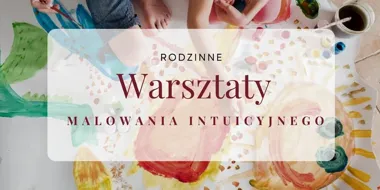 Grafika promocyjna wydarzenia Rodzinne warsztaty malowania intuicyjnego w Ostrowie Wielkopolskim