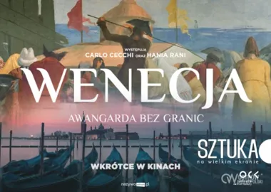 SZTUKA NA WIELKIM EKRANIE – Wenecja. Awangarda bez granic
