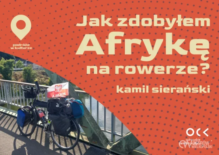 Ponad 4500 kilometrów do Afryki. Ostrowianin opowie o wyprawie na rowerze
