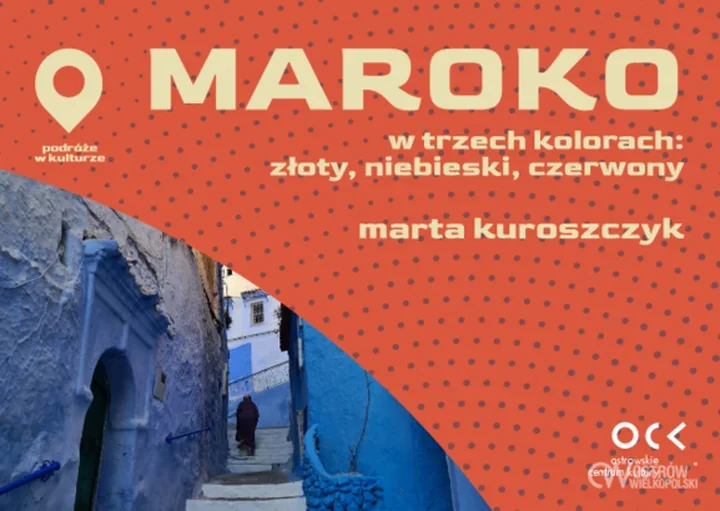 Maroko w trzech kolorach. Fez, Szafszawan i Marrakesz na scenie OCK